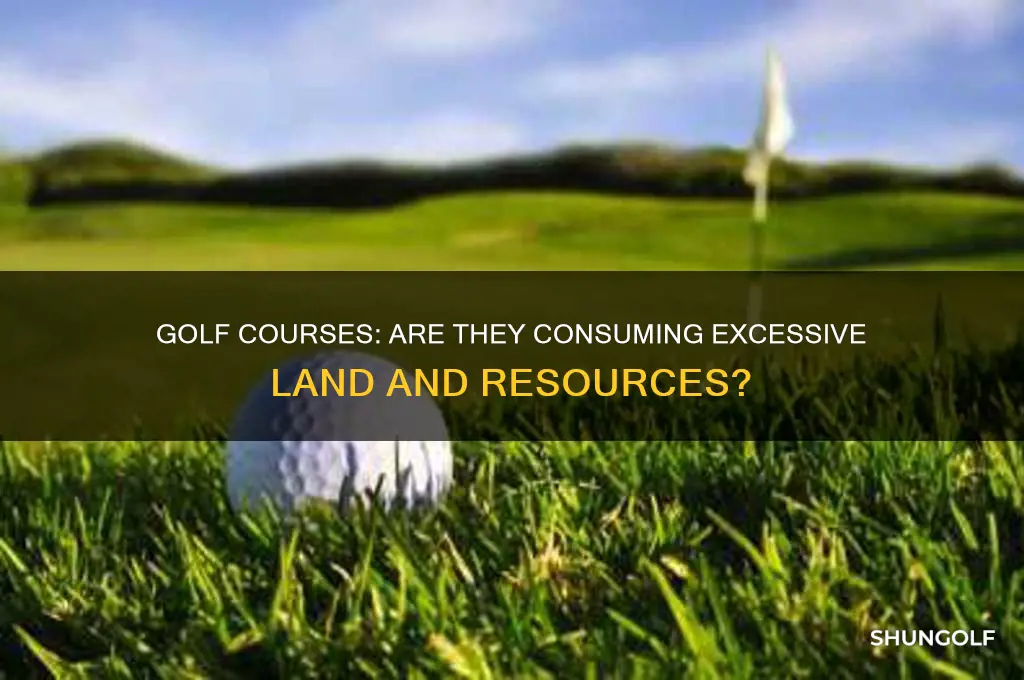 do golf courses take up too much space