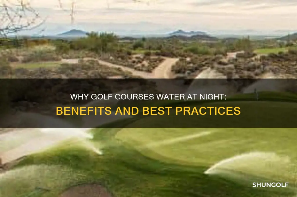 do golf courses water at night