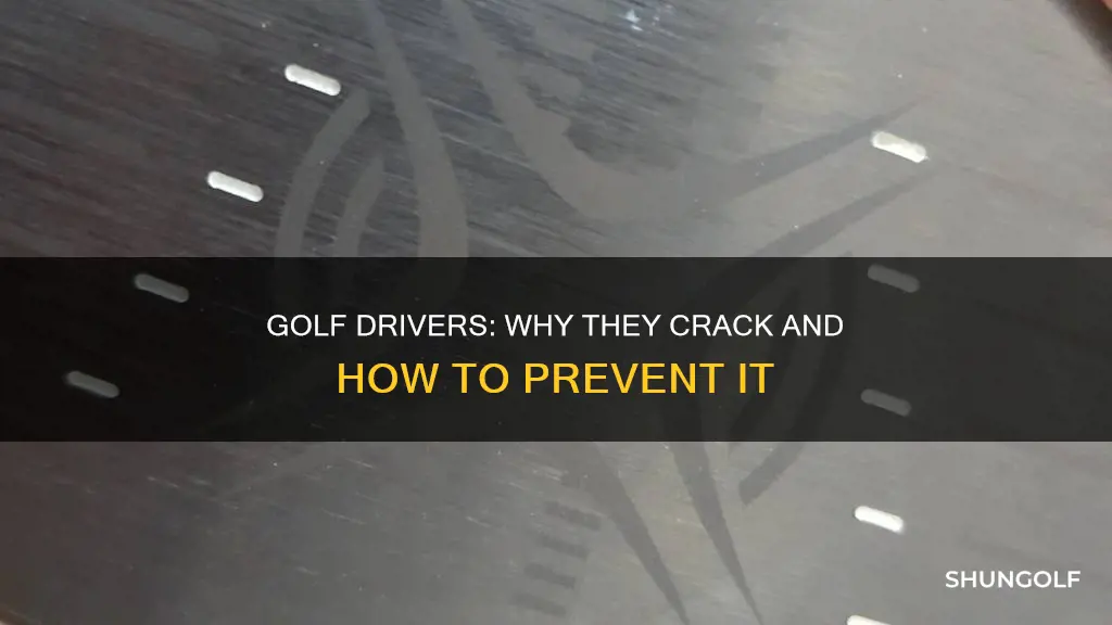 do golf drivers crack