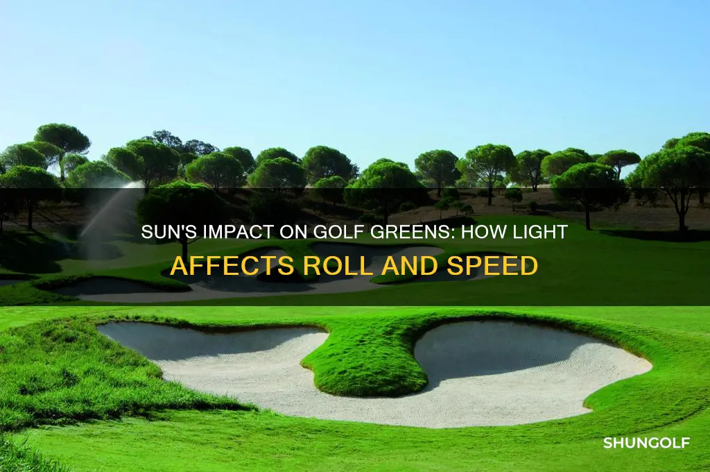 do golf greens roll based on sun position