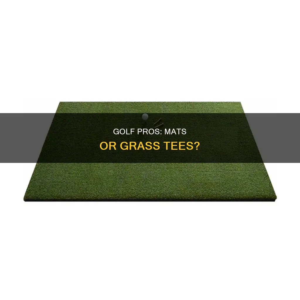 do golf pros hit off mats