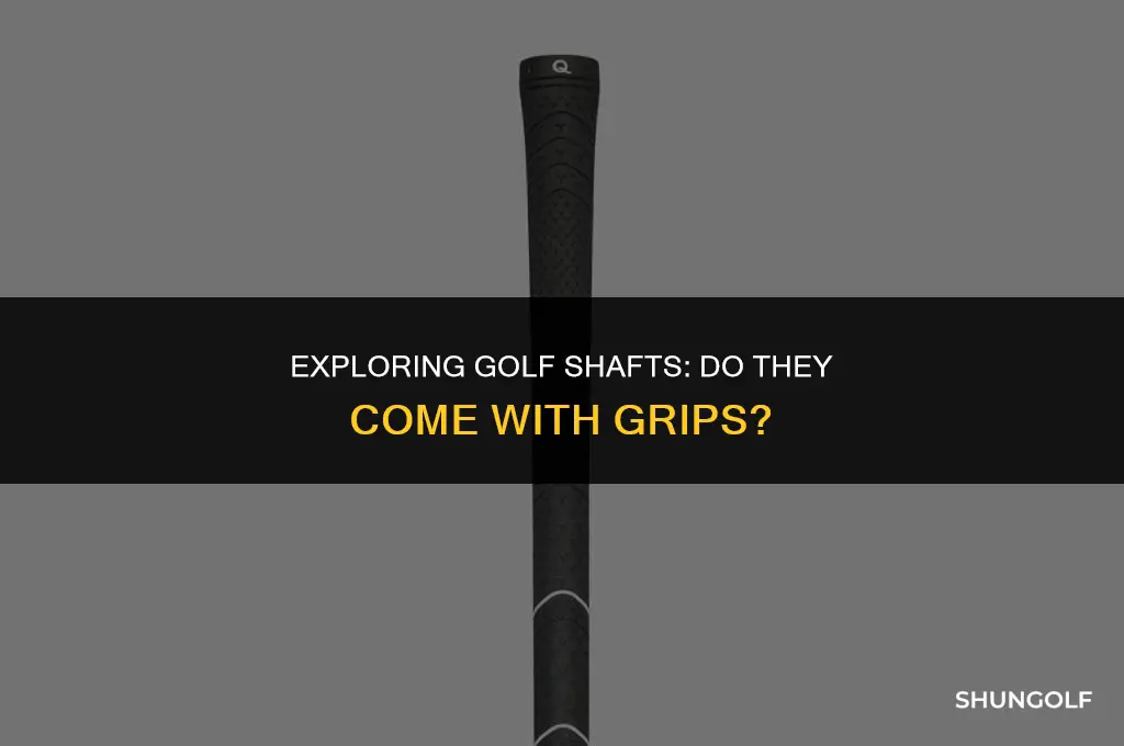 do golf shafts come with grips