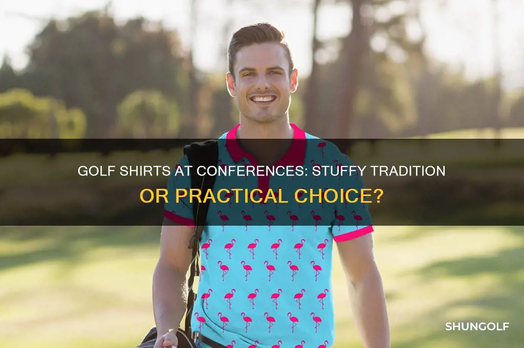 do golf shirts project stuffiness at conferences