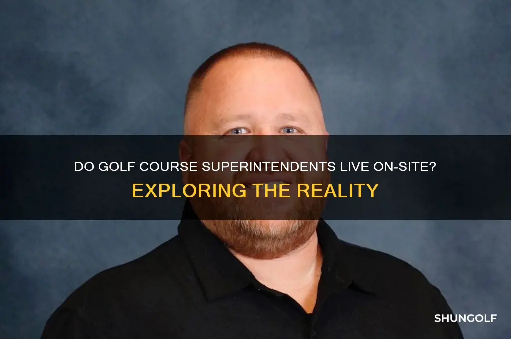 do golfcourse superintendents live on the golf course