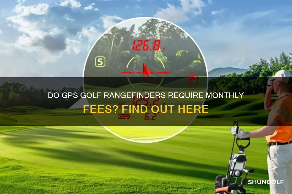 do gps golf rangefinders require monthly fees