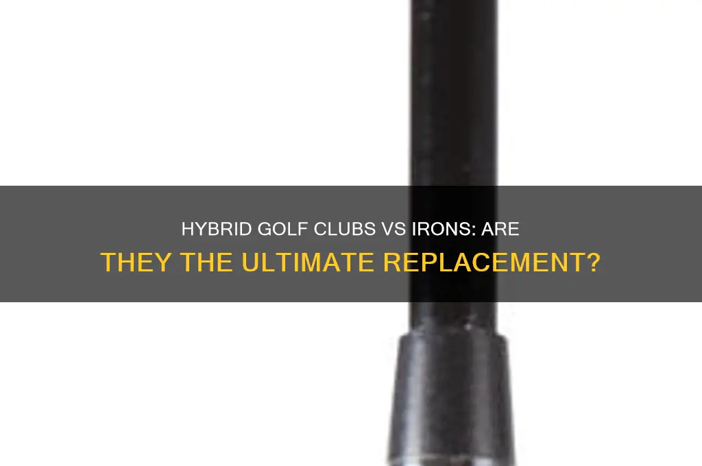 do hybrid golf clubs replace irons