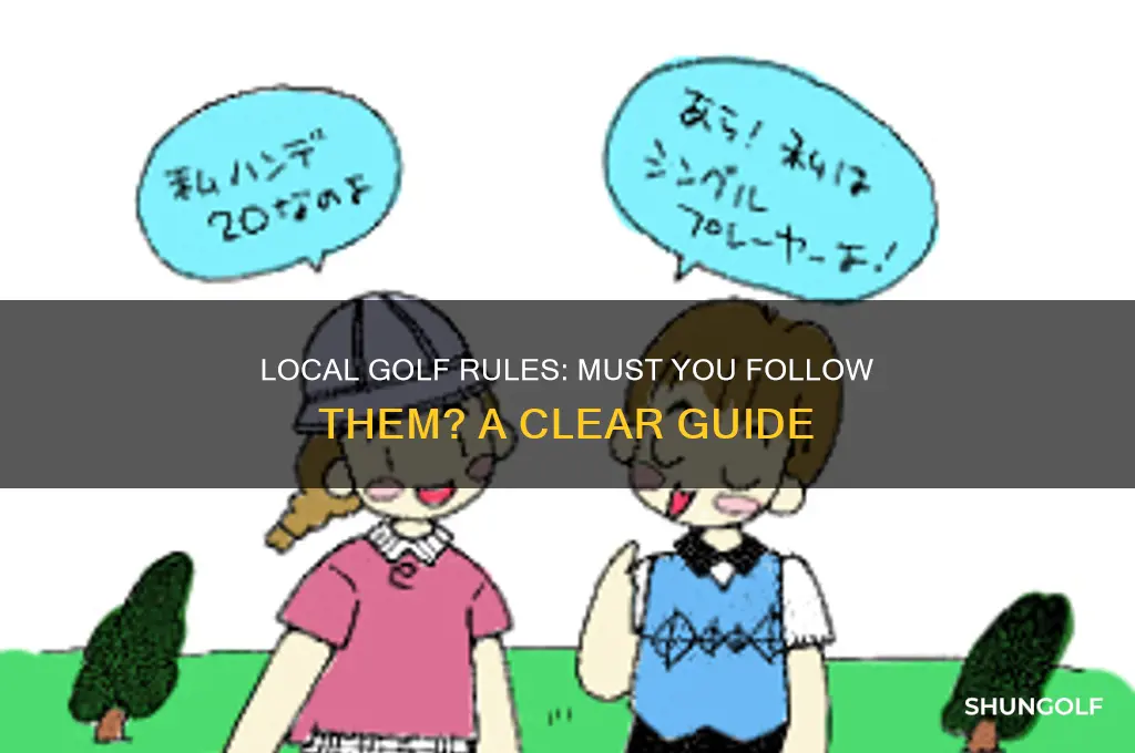 do i have to follow local rule in golf