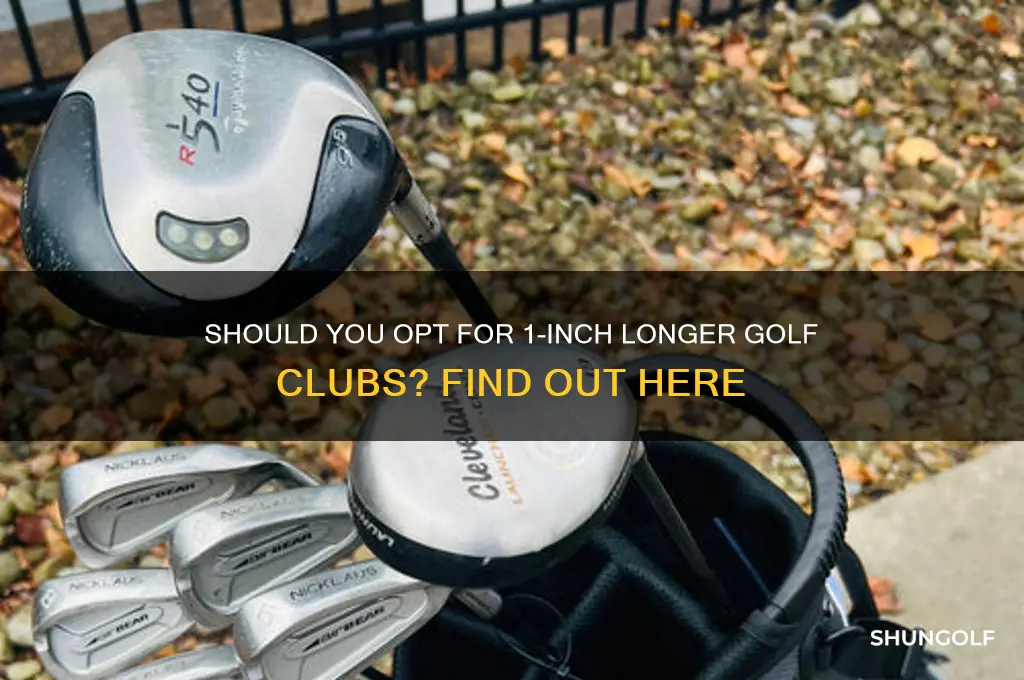 do i need 1 inch longer golf clubs