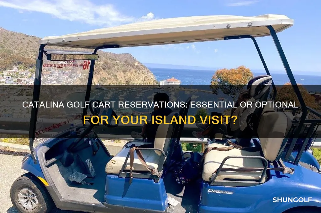 do i need a golf cart reservation catalina