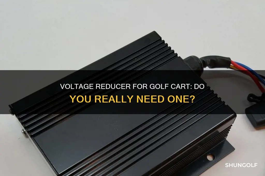 do i need a voltage reducer for my golf cart