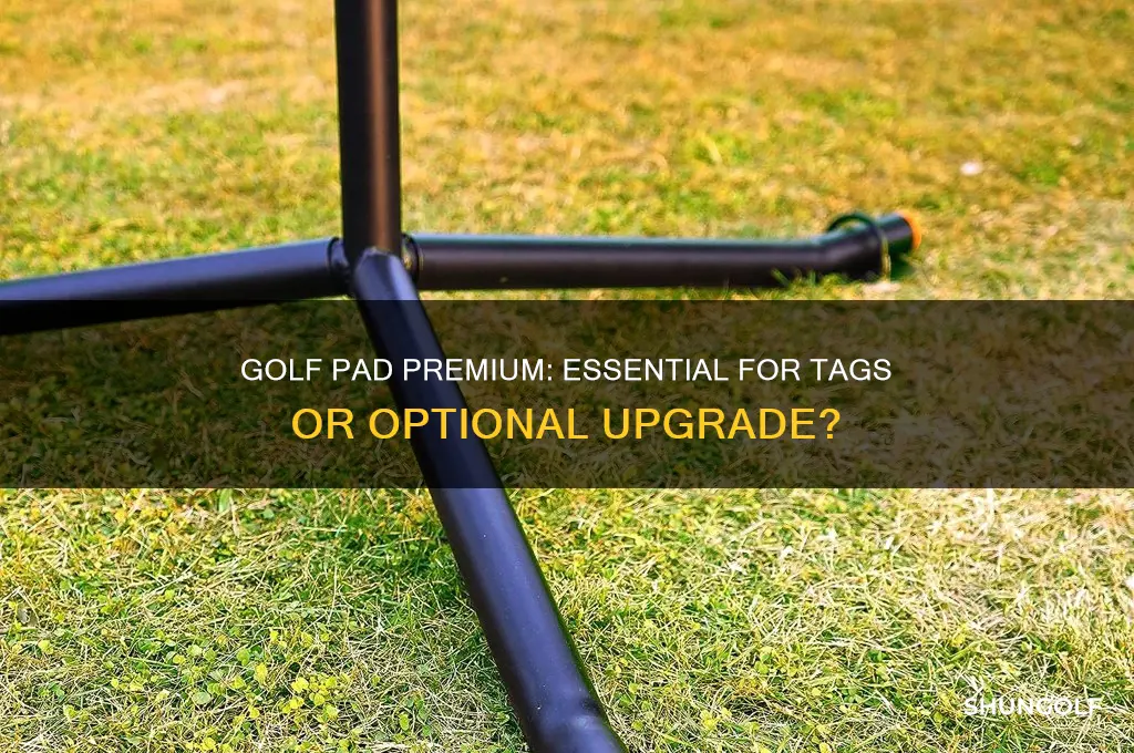 do i need golf pad premium for tags