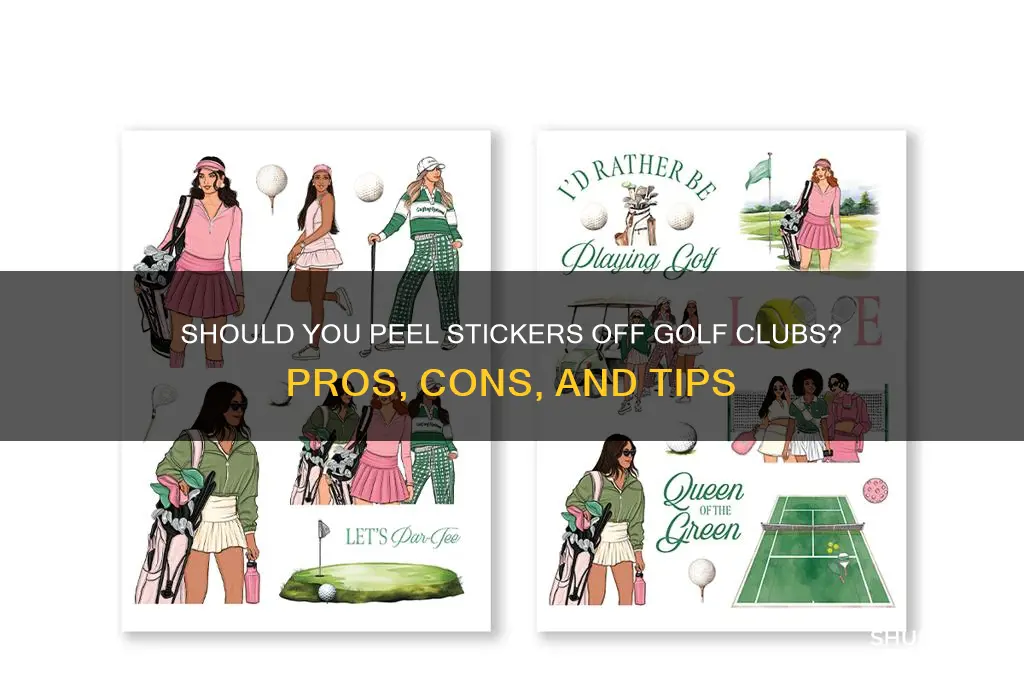 do i peel the stickers off golf clubs