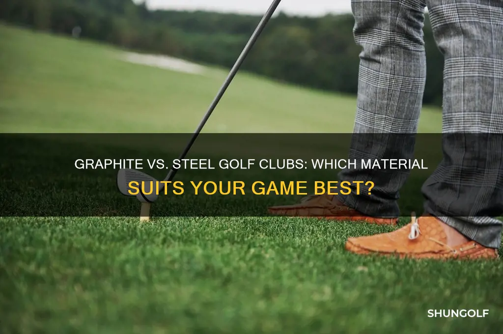 do i want graphite or steel golf clubs