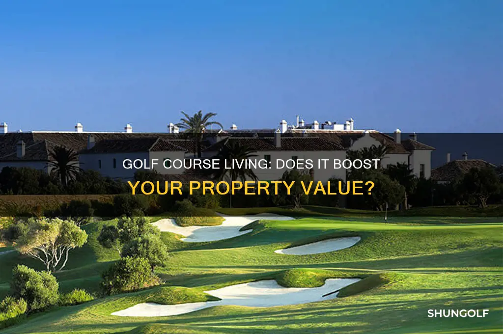 do living on a golf courses increase property value