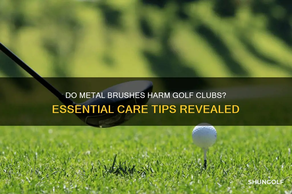 do metal brushes damage golf clubs