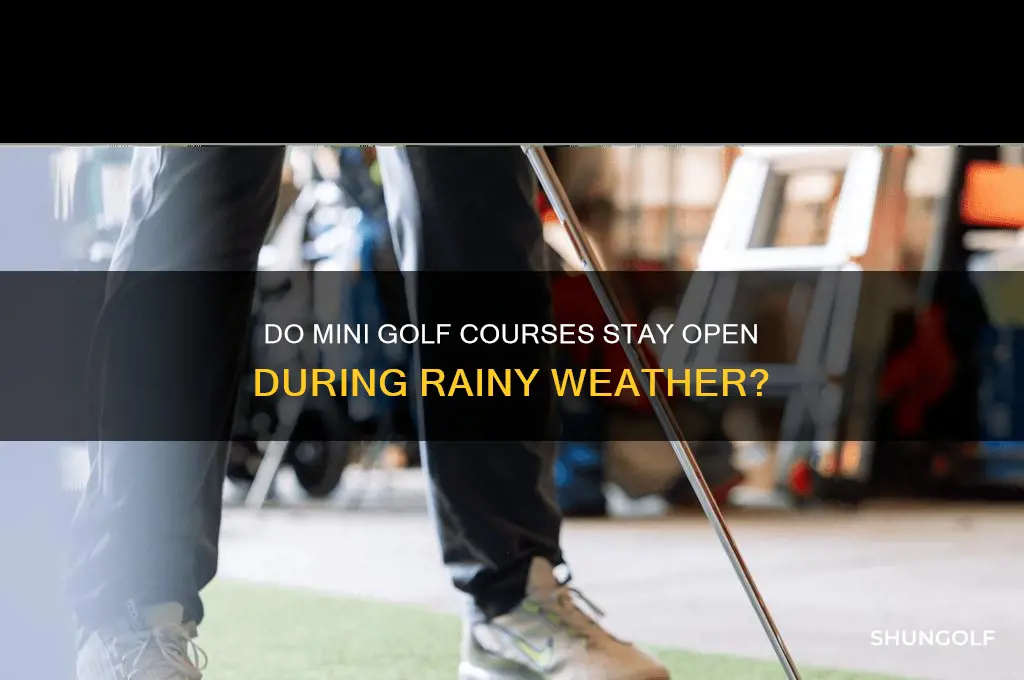 do mini golf places close when its raining