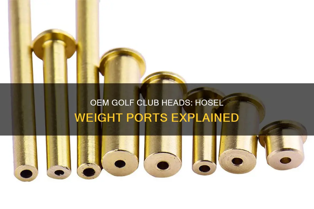 do oem golf club heads have weight ports in hosel