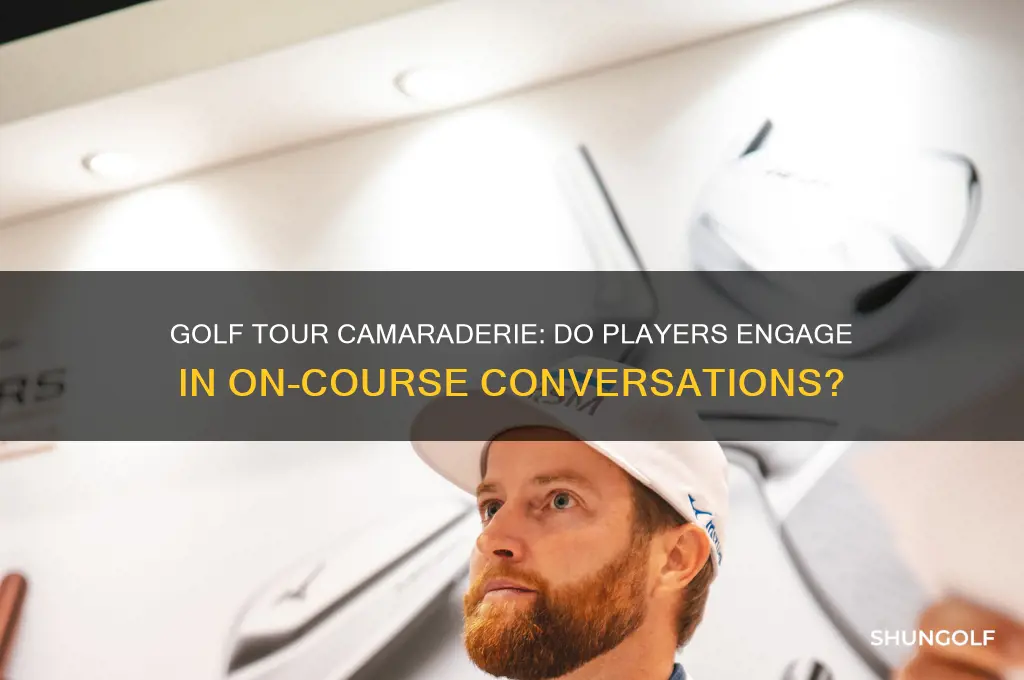 do players on golf tour talk to each other