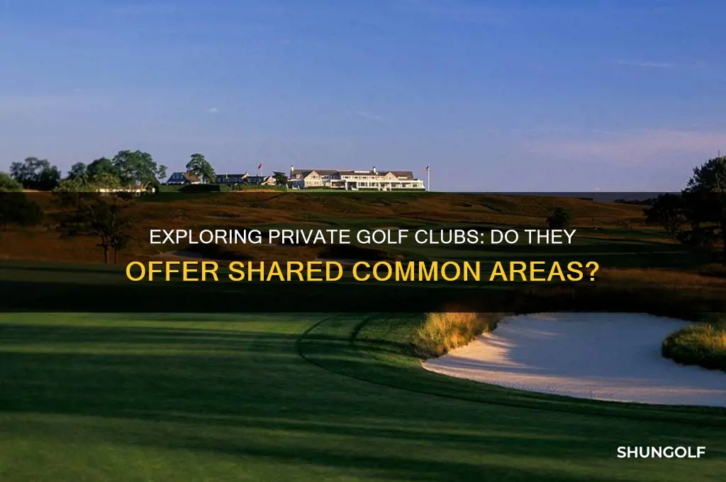 do private golf clubs have common areas
