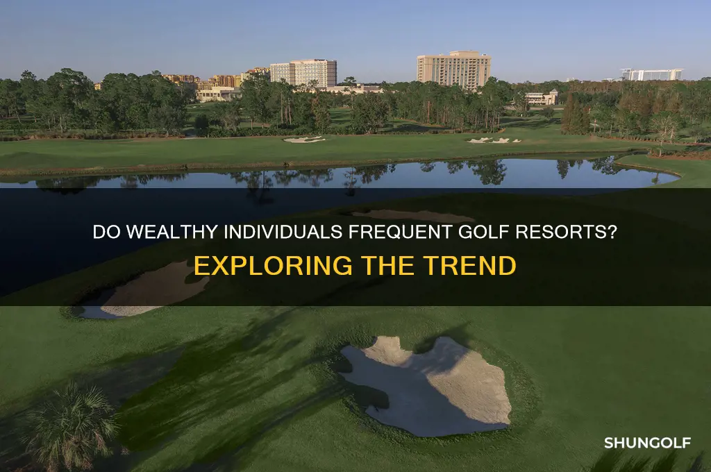 do rich people go to golf resorts