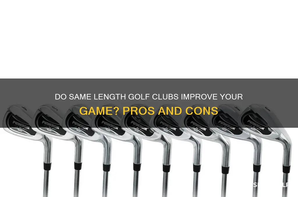 do same length golf clubs work