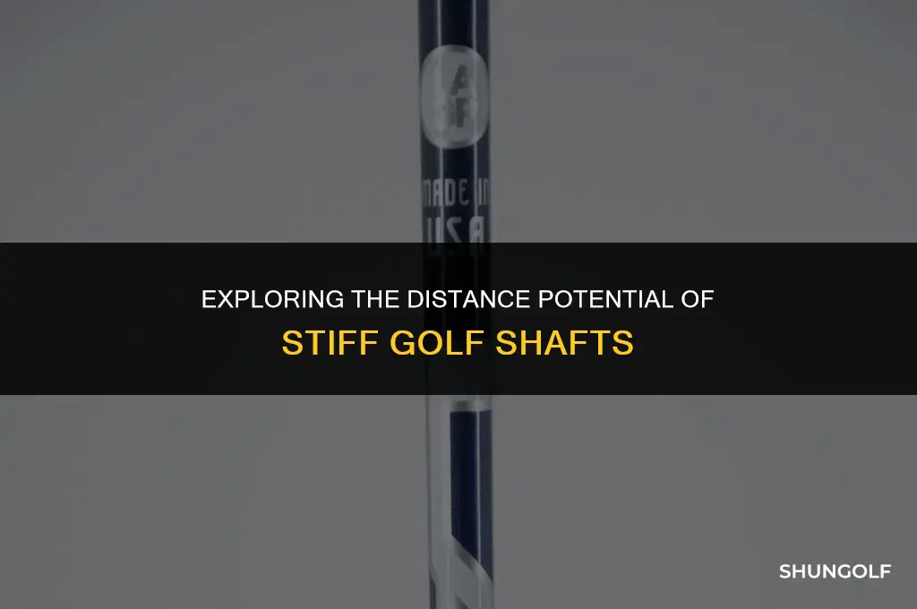 do stiff golf shafts go further