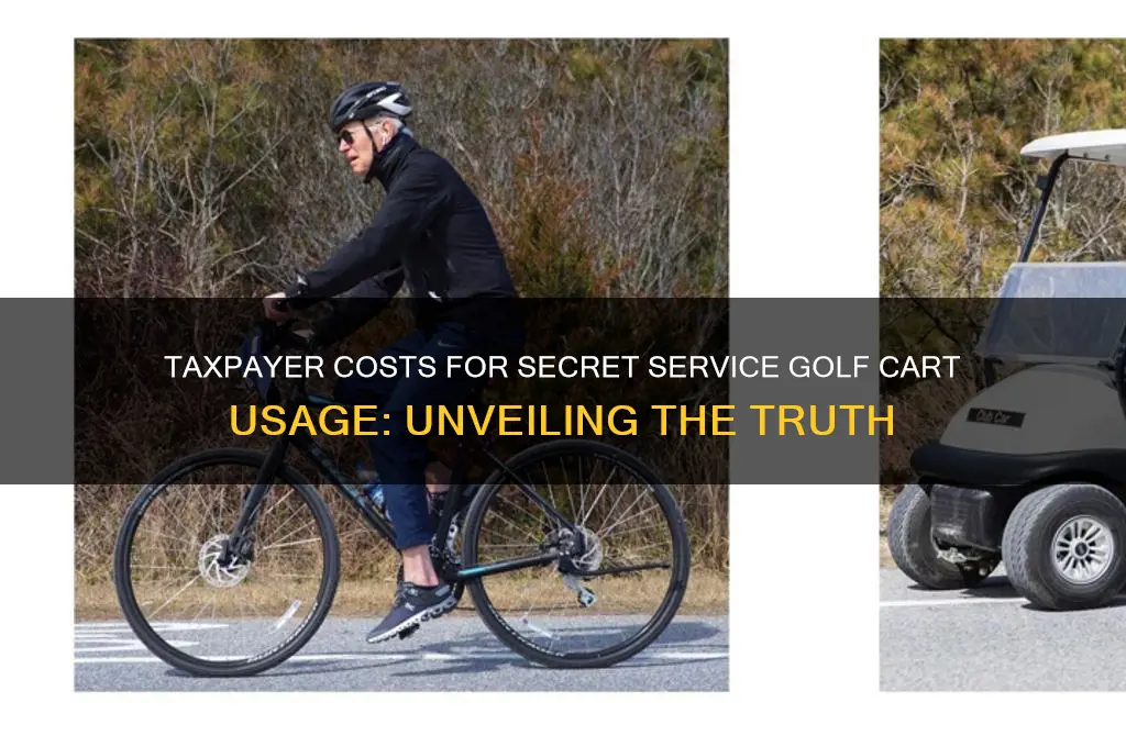 do taxpayers get charged for secret service using golf carts
