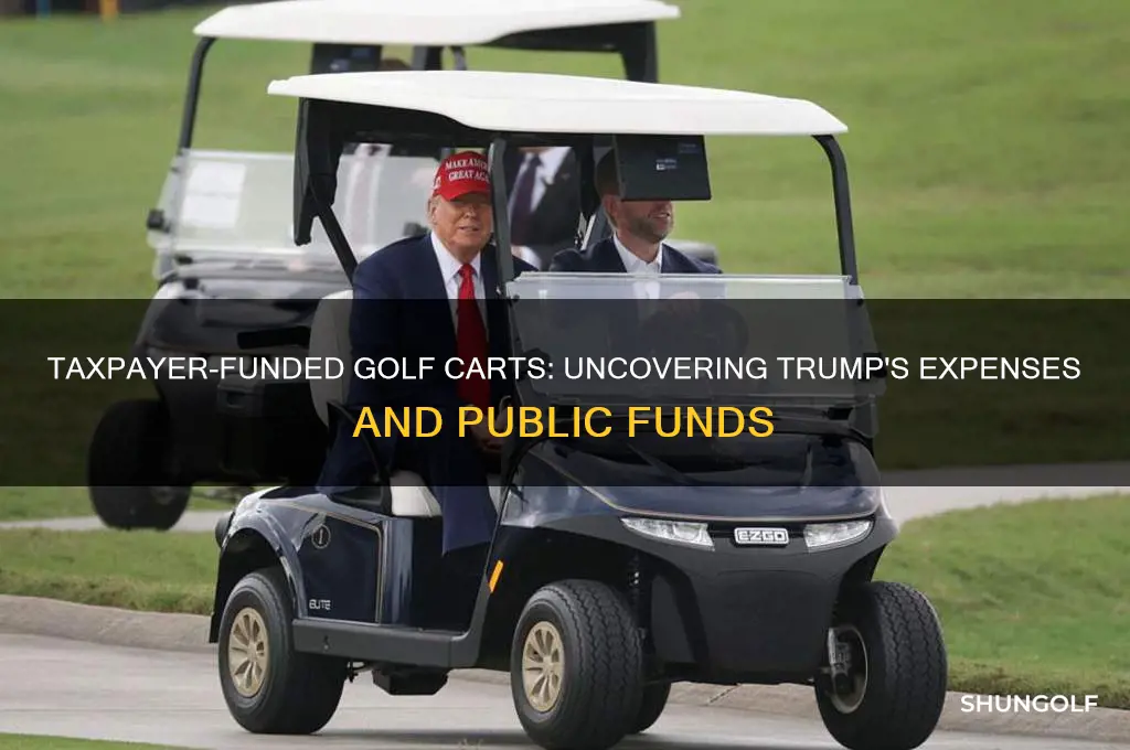 do taxpayers really pay for golf carts for trump
