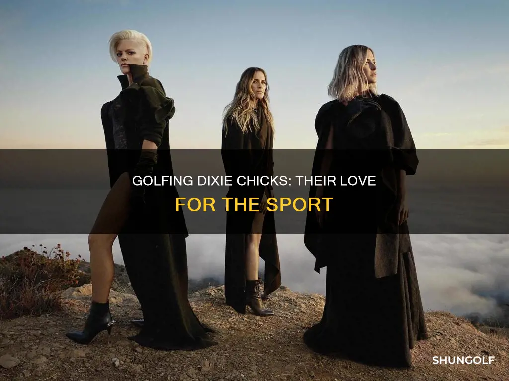 do the dixie chicks golf