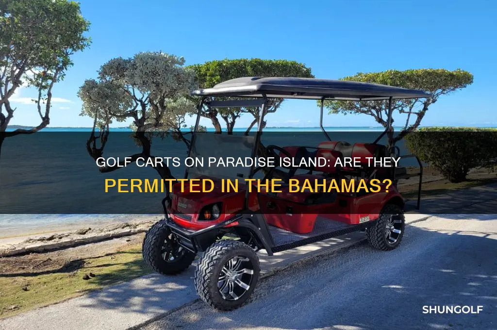 do they allow golf carts on paradise island the bahamas