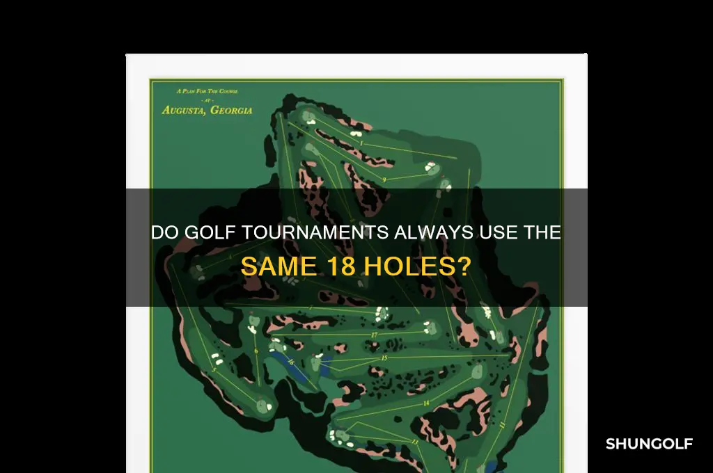 do they play the same 18 holes in golf tournaments