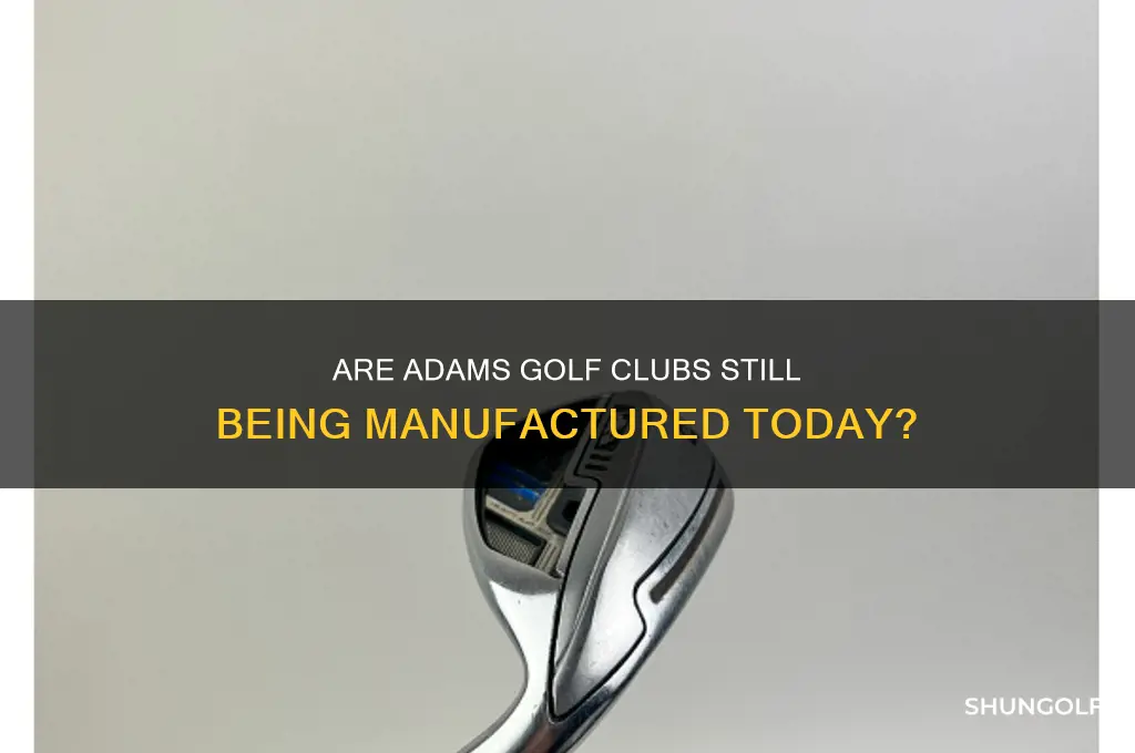 do they still make adams golf clubs