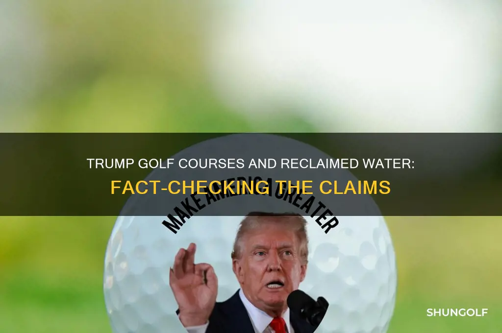 do trump golf courses use reclaimed wter
