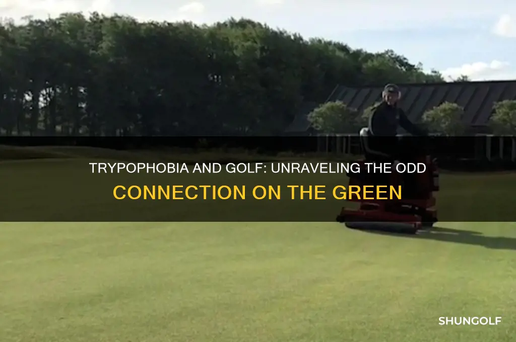 do trypophobia play golf