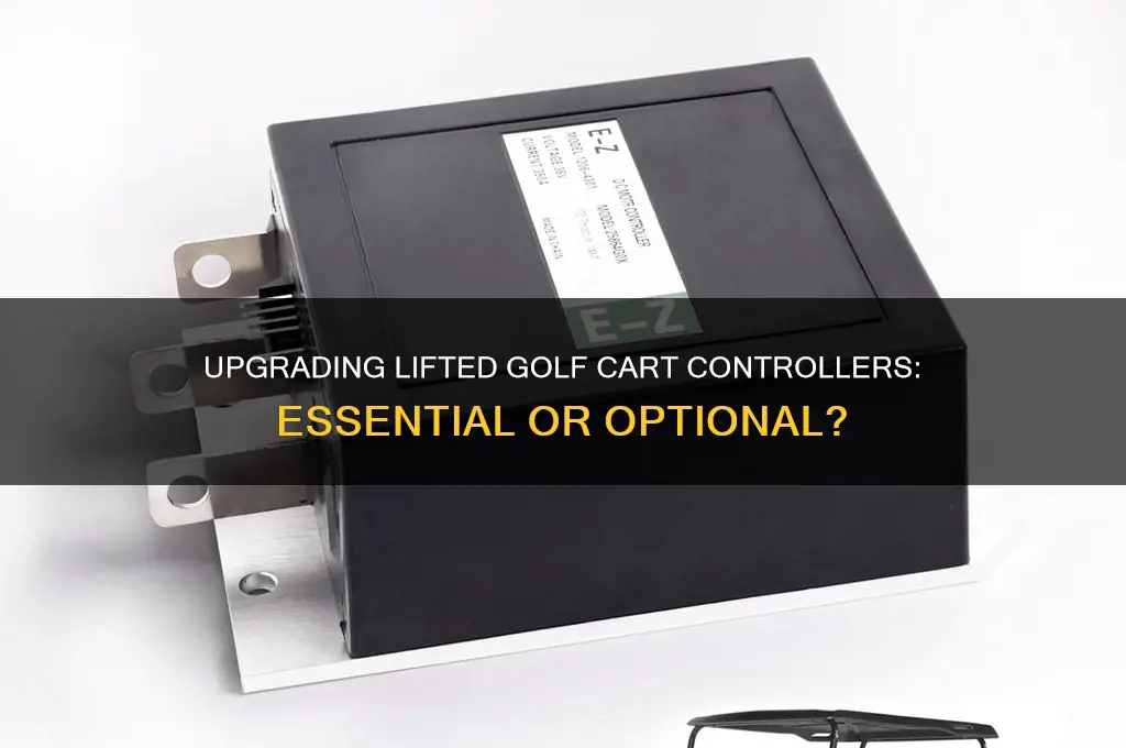 do u need to upgrade controller on lifted golf carts