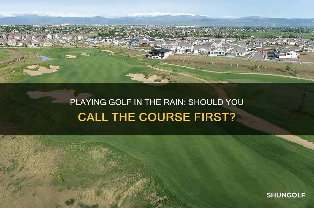 do you call a golf coarse when it rains