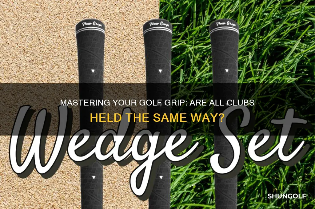 do you grip all golf clubs the same