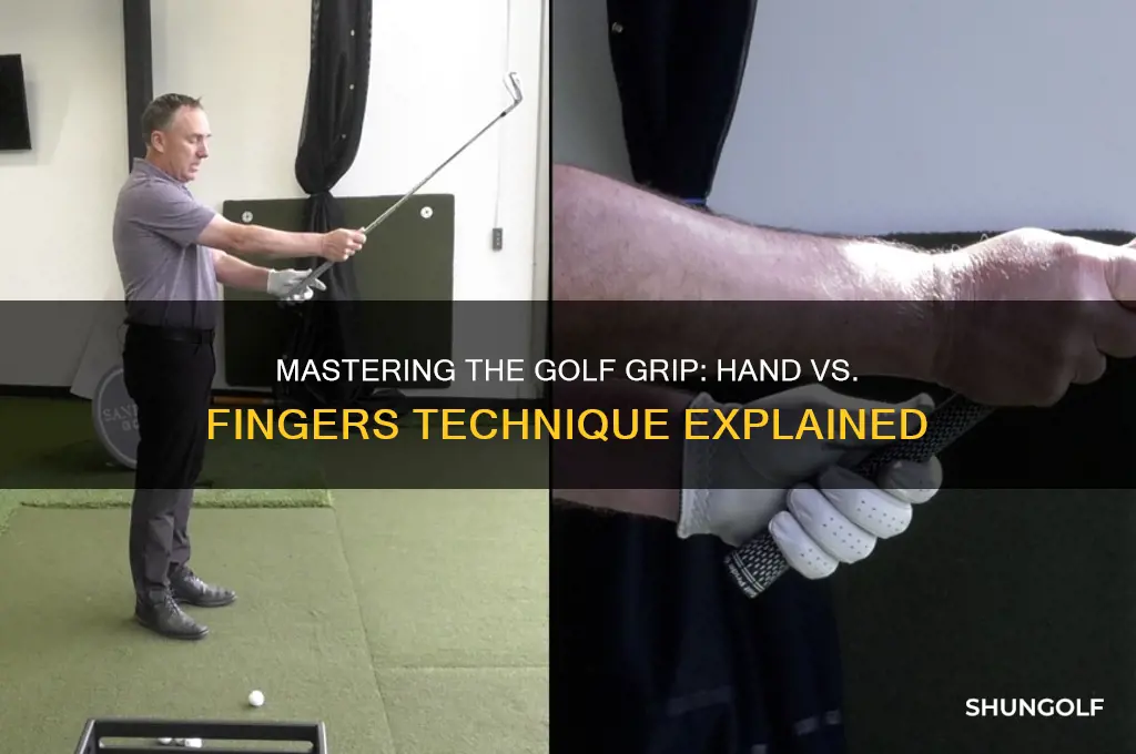 do you grip golf club with hand or fingers