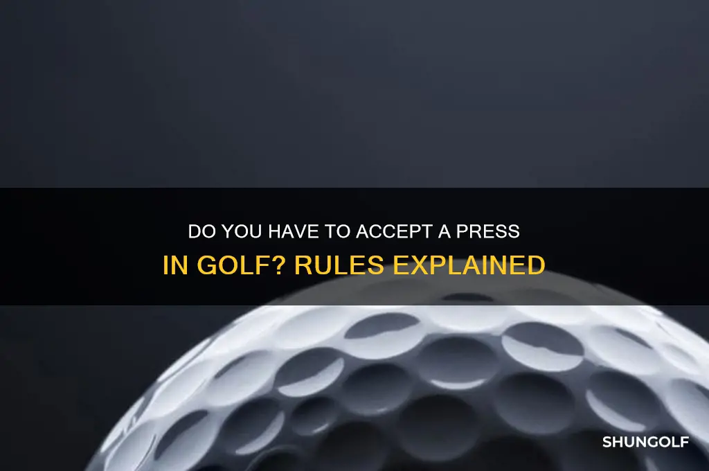 do you have to accept a press in golf