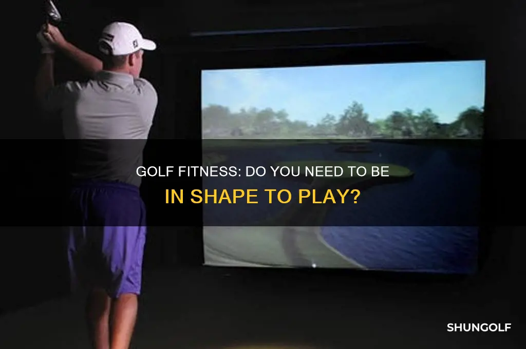 do you have to be fit to play golf