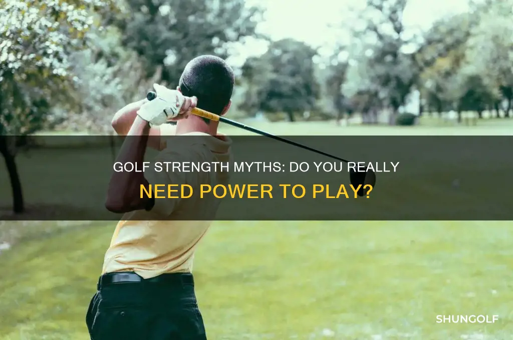 do you have to be strong to play golf