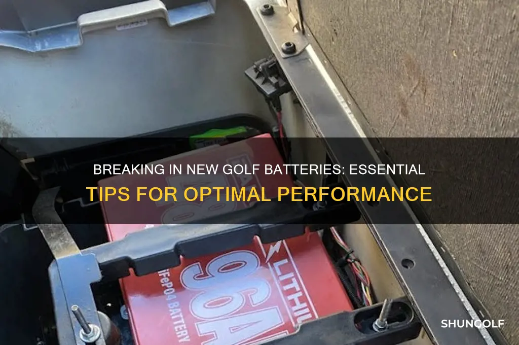 do you have to break in new golf batterys