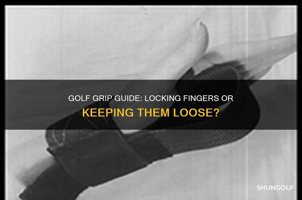 do you have to lock your fingers in golf
