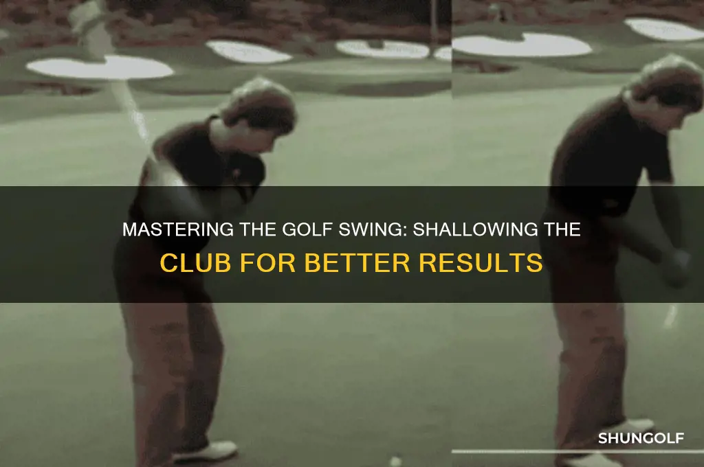 do you have to shallow the golf club