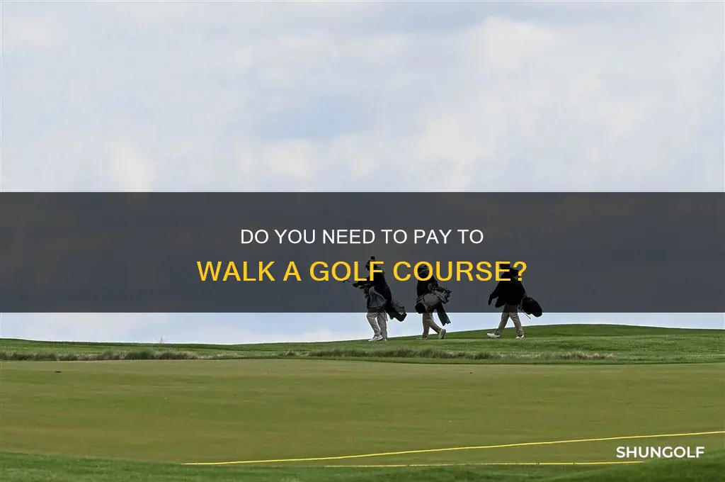 do you have tp pay to walk a golf course