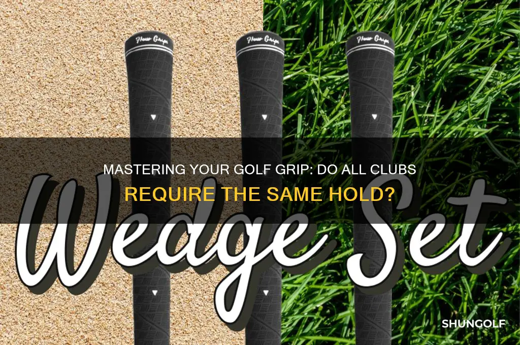do you hold all golf clubs the same