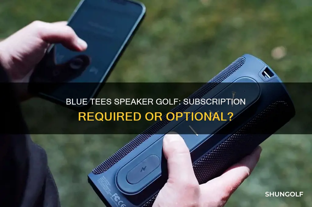 do you need a subscription for blue tees speaker golf