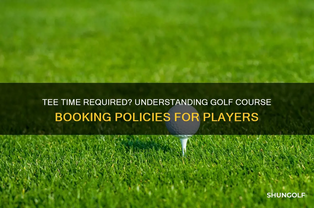 do you need a tee time to play golf