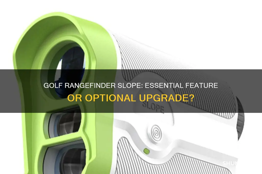 do you need slope on a rangefinder for golf
