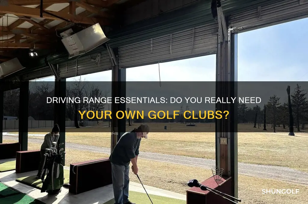 do you need your own golf clubs for driving range